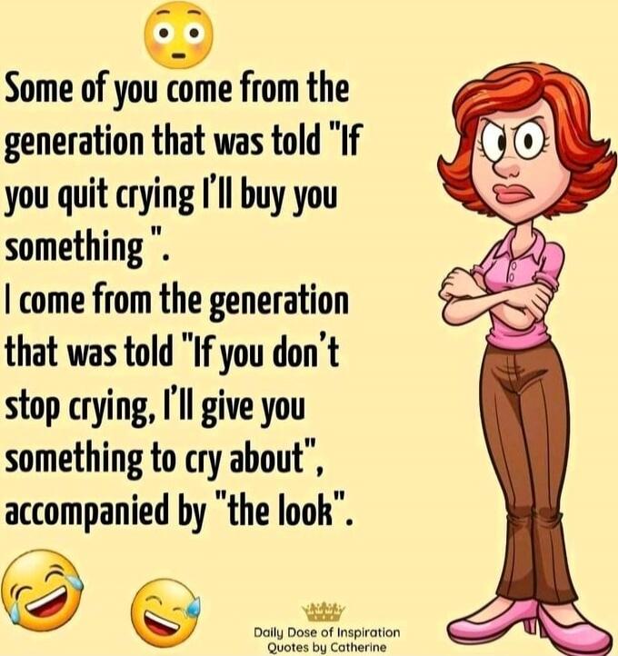 Some of you come from the generation that was told 