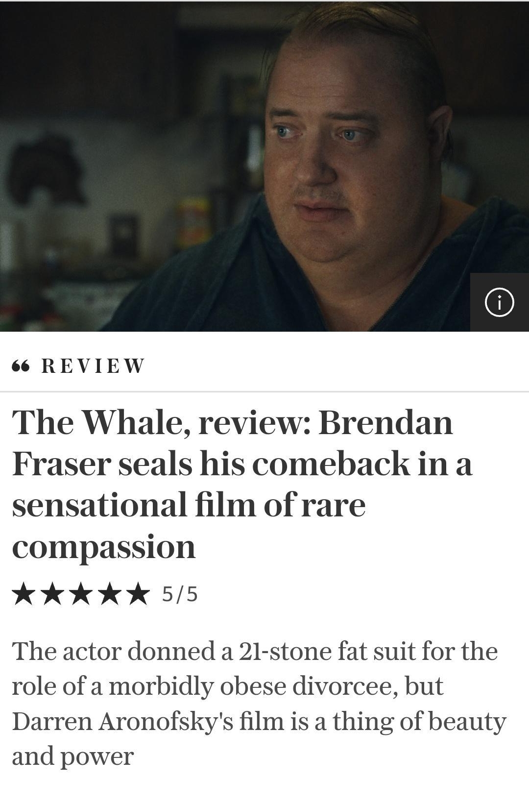 1l 18 8 Back 6 REVIEW The Whale review Brendan Fraser seals his comeback in a sensational film of rare compassion ok k ok k 55 The actor donned a 21 stone fat suit for the role of a morbidly obese divorcee but Darren Aronofskys film is a thing of beauty and power Latest Newspaper Settings