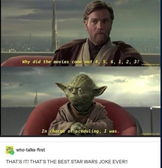 swthememewars ovies co t 5 6 1 2 37 E who talks first THATS ITI THATS THE BEST STAR WARS JOKE EVER