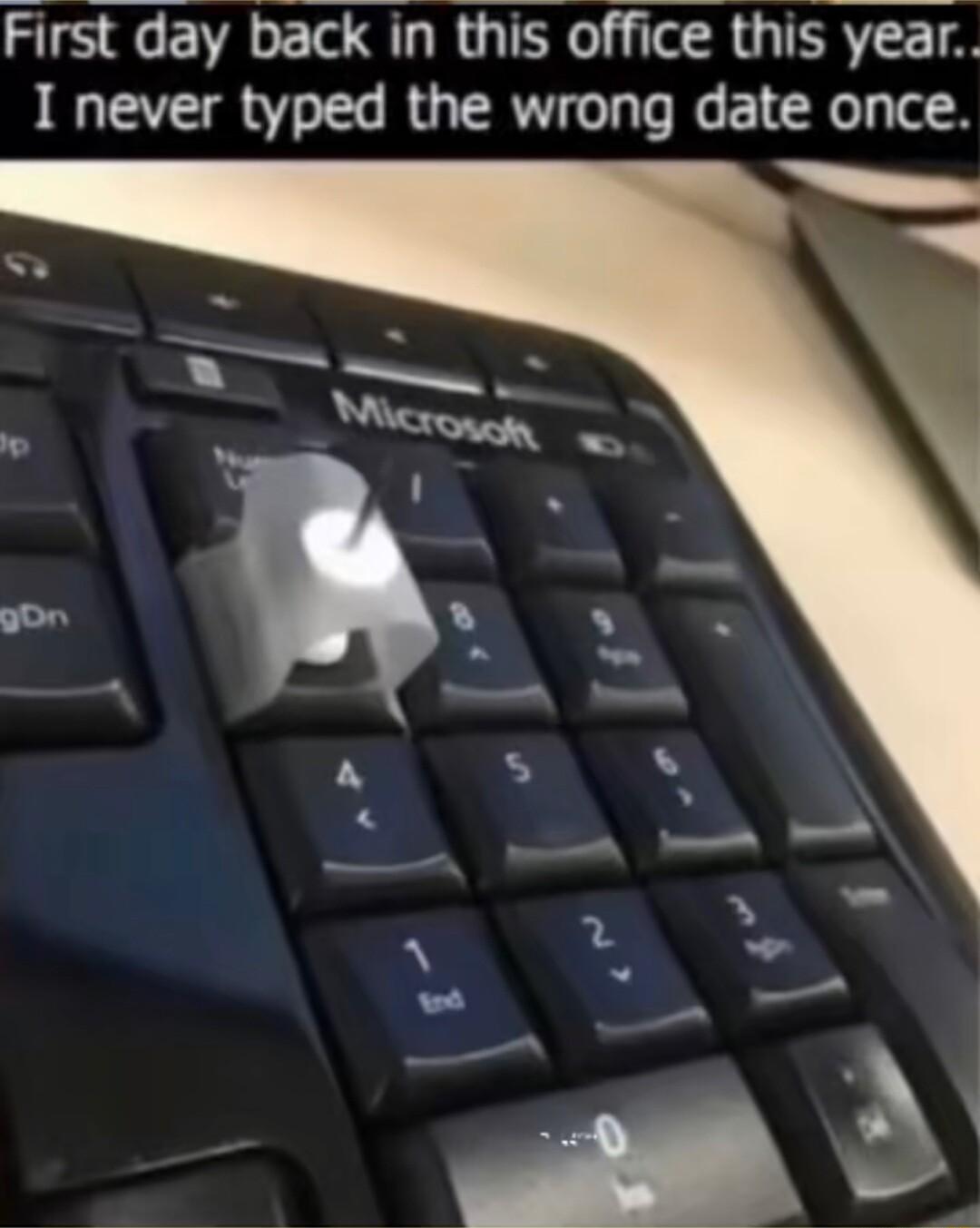 First day back in this office this year I never typed the wrong date once