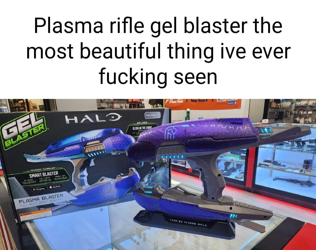 Plasma rifle gel blaster the most beautiful thing ive ever fucking seen