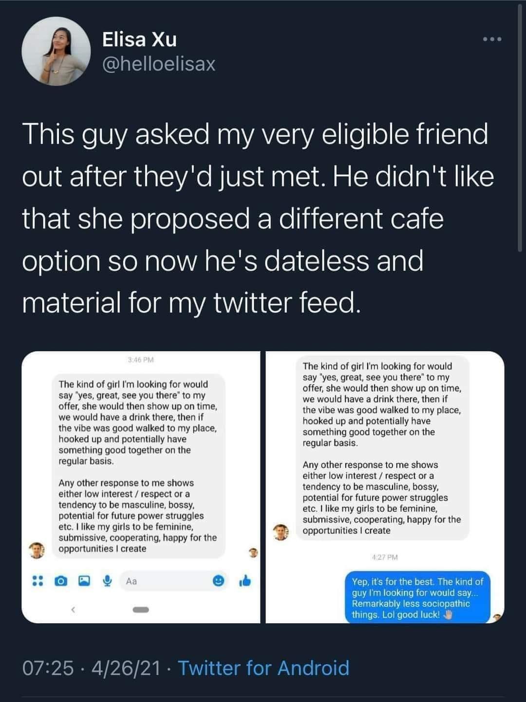 HIEER helloelisax Rl lNe VYR Cle R A YA ol o SRigIElnle out after theyd just met He didnt like that she proposed a different cafe option so now hes dateless and NEICEIR AV IEI Rl The kind of girl m looking for would say yes great see you there to my offer she would then show up on time we would have a drink there then if the vibe was good walked to my place hooked up and potentially have something