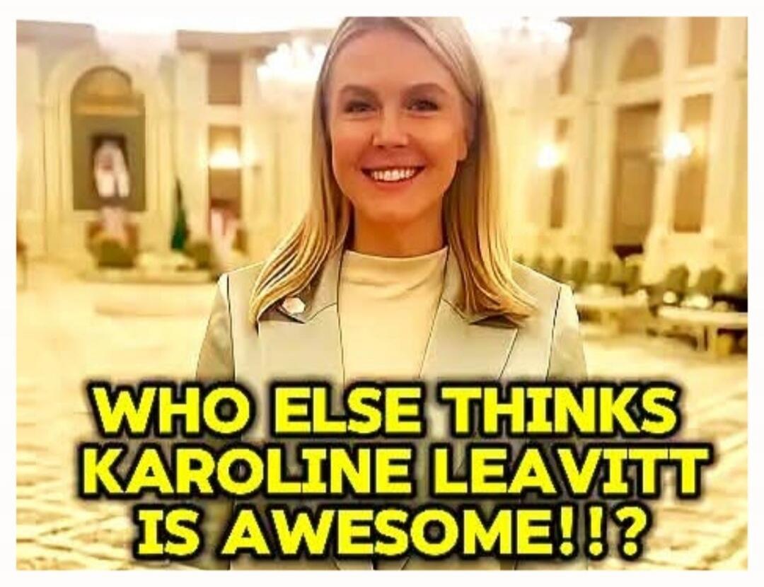 WHO ELSE THINKS KAROLINE LEAVITT IS AWESOME!!!?