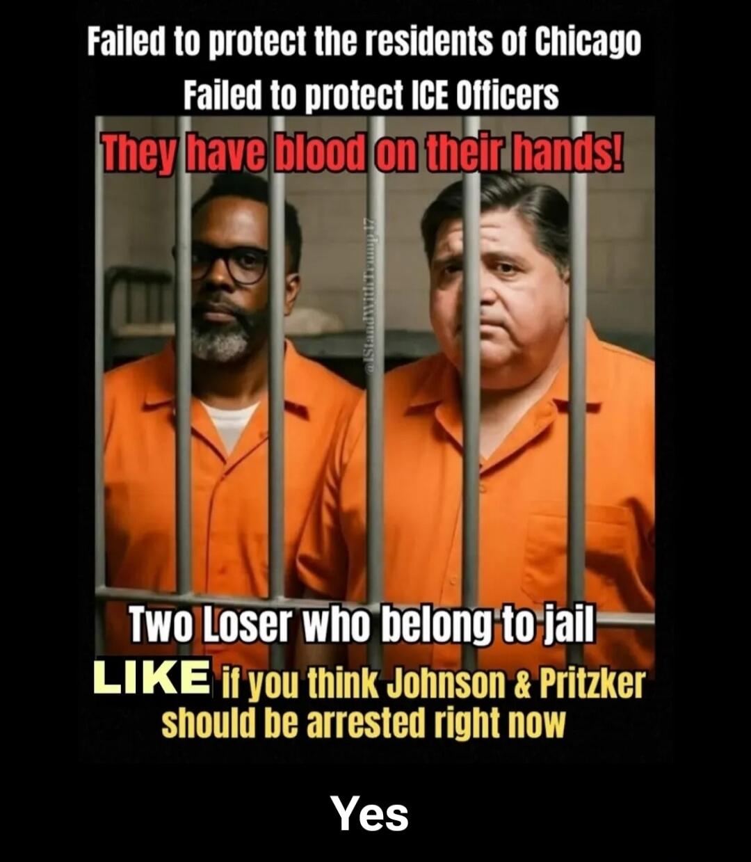 Failed to protect the residents of Chicago
Failed to protect ICE Officers
They have blood on their hands!
Two Loser who belong to jail
LIKE if you think Johnson & Pritzker should be arrested right now
Yes