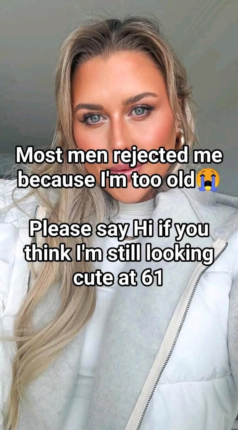 Most men rejected me because I'm too old 😭 Please say Hi if you think I'm still looking cute at 61