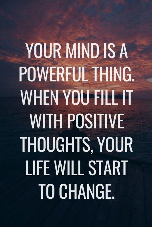 WITH POSITIVE THOUGHTS YOUR LIFE WILL START T0 CHANGE