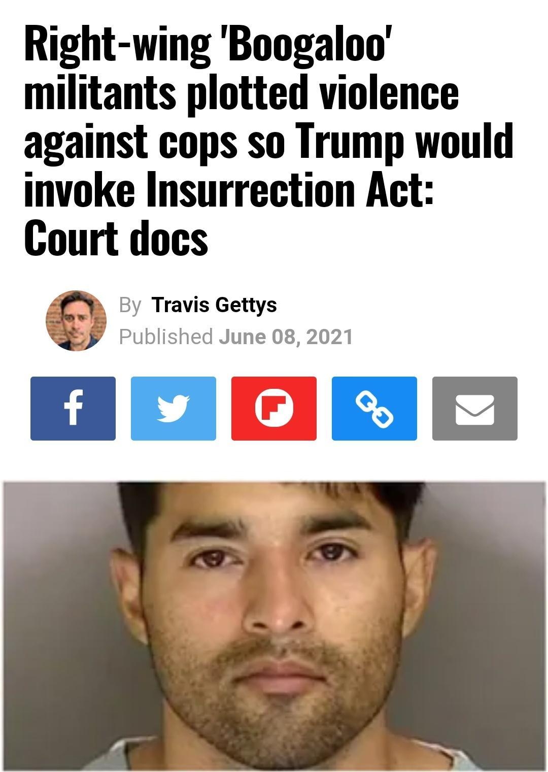 Right wing Boogaloo militants plotted violence against cops so Trump would invoke Insurrection Act Court docs y By Travis Gettys y Published June 08 2021