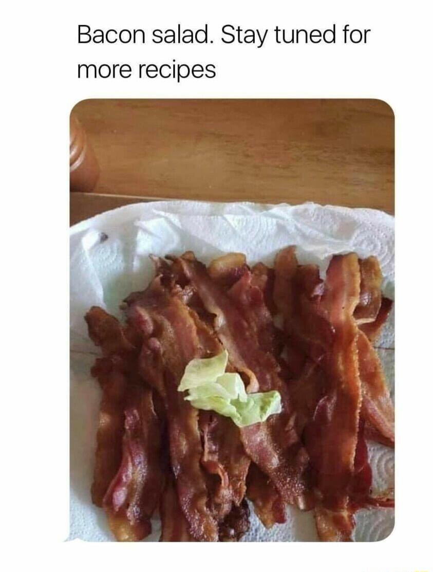 Bacon salad Stay tuned for more recipes