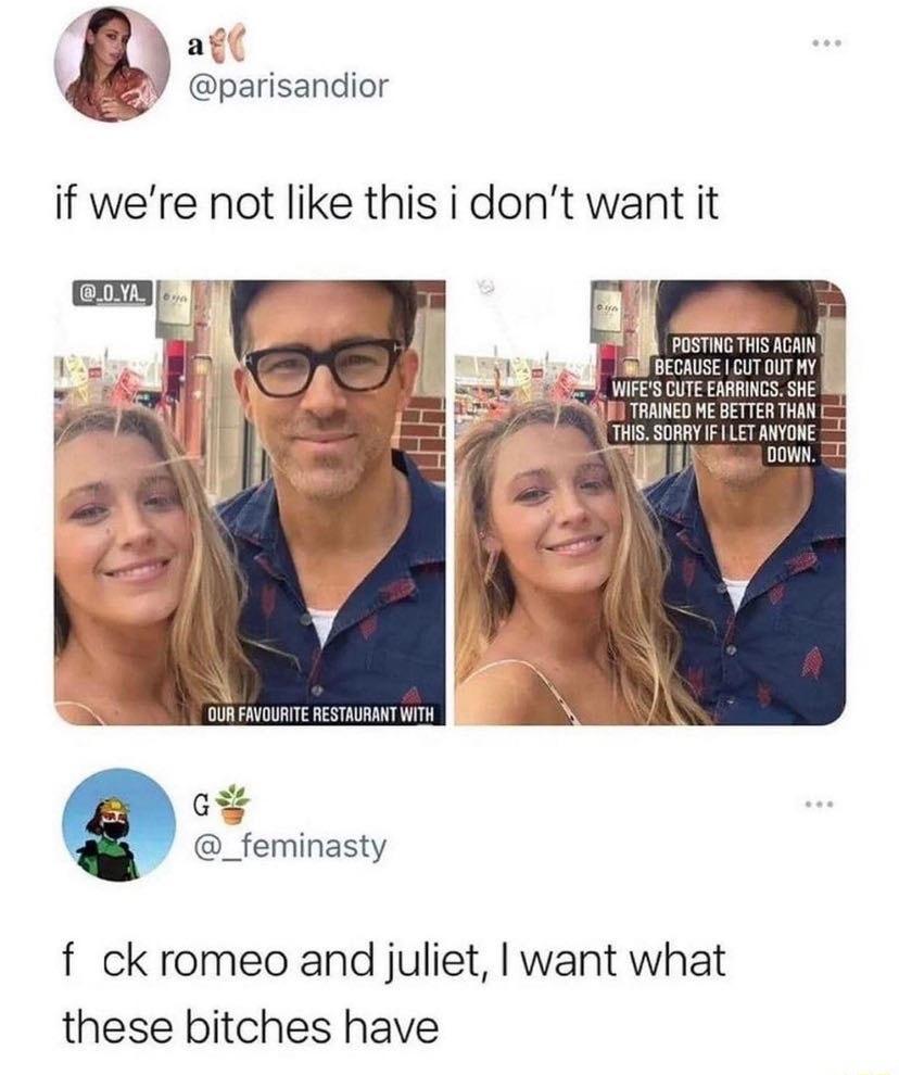 agl g parisandior if were not like this i dont want it POSTING THIS AGRIPJ WIFES CUTE EARRINGS SHE S8 1 TRAINED ME BETTER THAN HIS SORRY IF LET ANYONE VUDWN A _feminasty f ck romeo and juliet want what these bitches have