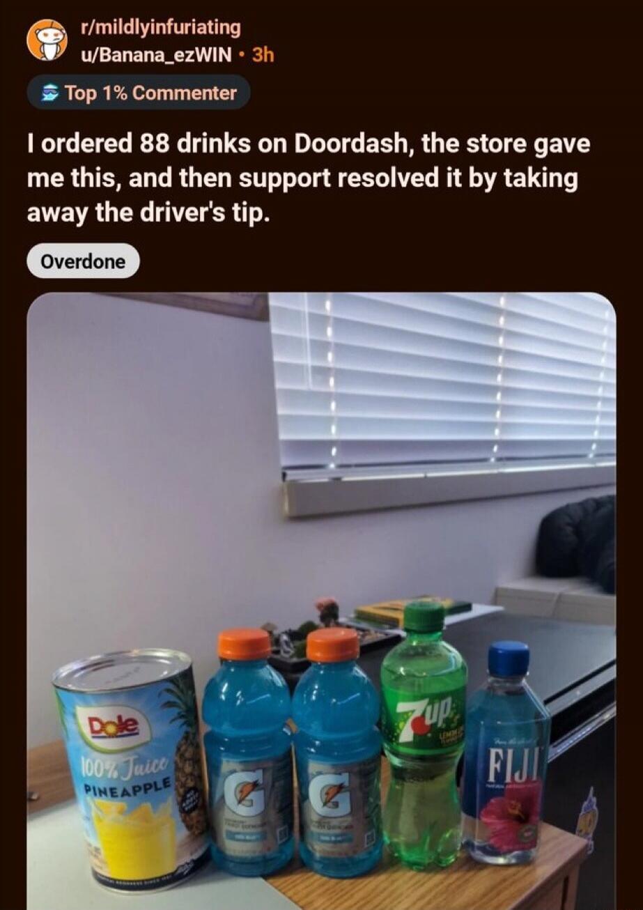 I ordered 88 drinks on Doordash, the store gave me this, and then support resolved it by taking away the driver's tip.