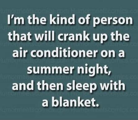 I'm the kind of person that will crank up the air conditioner on a summer night, and then sleep with a blanket.