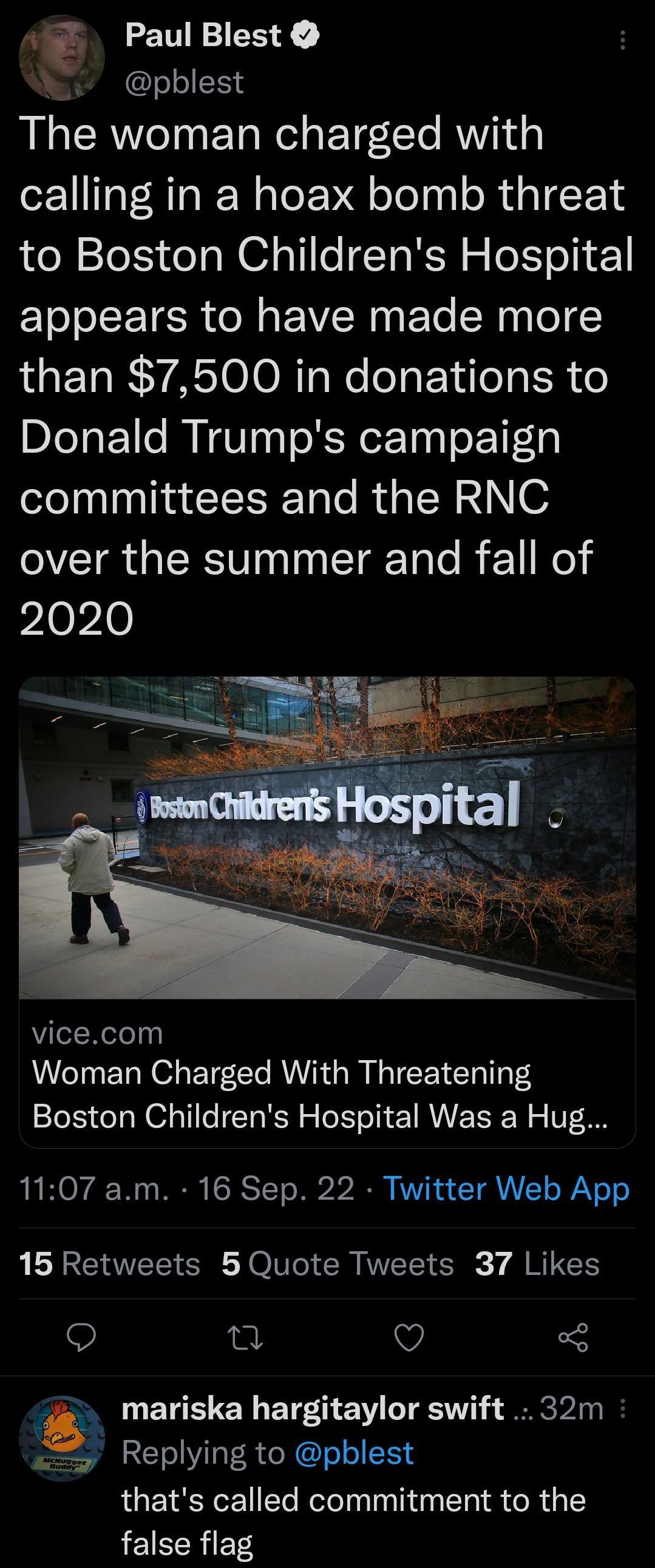 Paul Blest g IR RN R eI ETe Wel g EYeCTe RYITA calling in a hoax bomb threat to Boston Childrens Hospital appears to have made more than 7500 in donations to Donald Trumps campaign committees and the RNC over the summer and fall of pleple JeLRelely Woman Charged With Threatening Boston Childrens Hospital Was a Hug 1107 am 16 Sep 22 Twitter Web App 15 Retweets 5 Quote Tweets 37 Likes 9 e Q mariska 