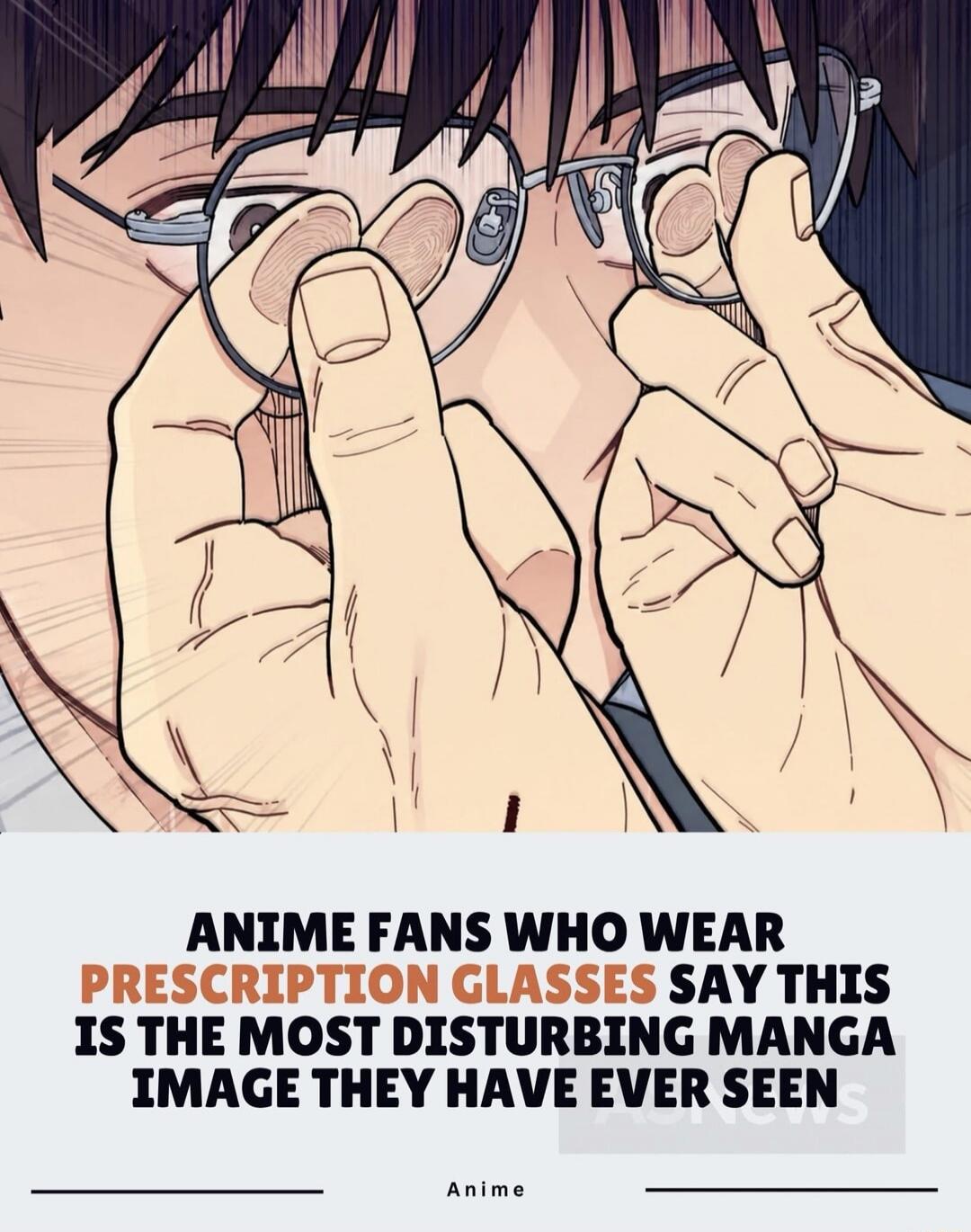 ANIME FANS WHO WEAR PRESCRIPTION GLASSES SAY THIS IS THE MOST DISTURBING MANGA IMAGE THEY HAVE EVER SEEN Anime
