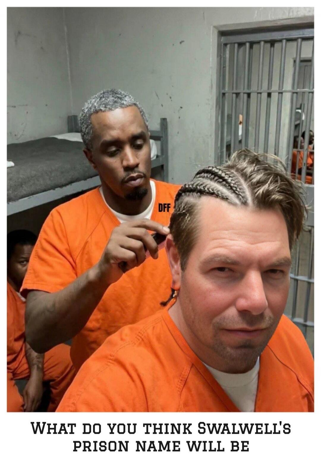 WHAT DO YOU THINK SWALWELL'S PRISON NAME WILL BE DFF
