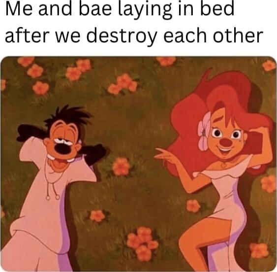 Me and bae laying In bed after we destroy each other