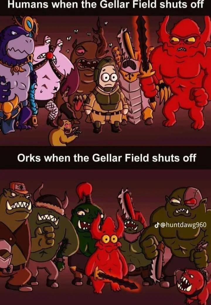 Humans when the Gellar Field shuts off q 4 L 2 i _M i el b dehuntdaws K 2 v N 5 y L L o Qe e s T n 117 o d