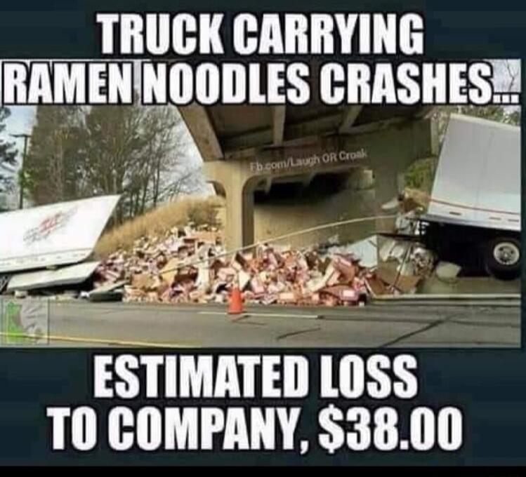 TRUCK CARRYING RAMENINOODLES CRASHES e ESTIMATED L0SS T0 COMPANY 3800