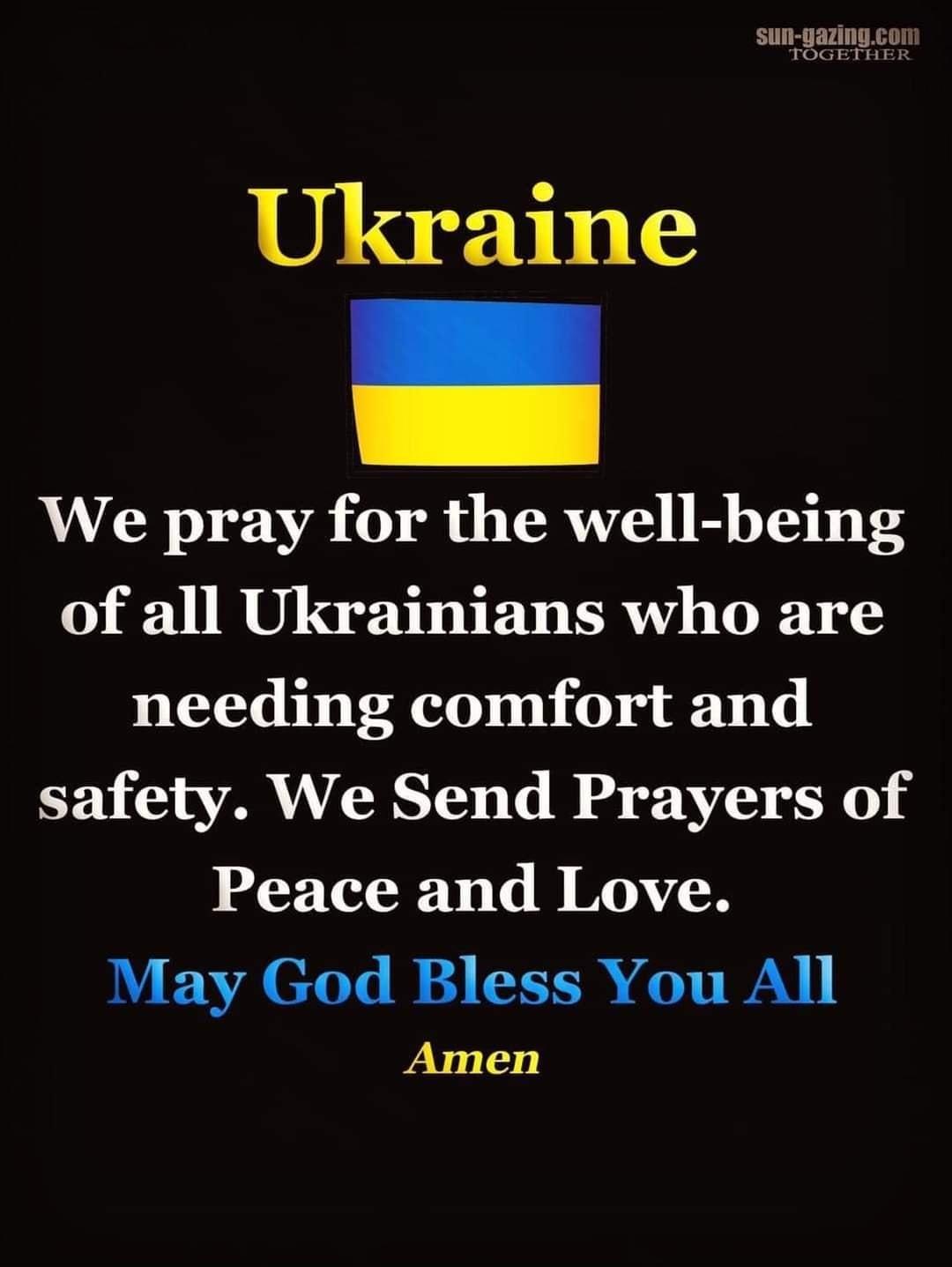 Sun gazingcoi TOGETHER Ukraine We pray for the well being of all Ukrainians who are needing comfort and safety We Send Prayers of Peace and Love May God Bless You All Amen