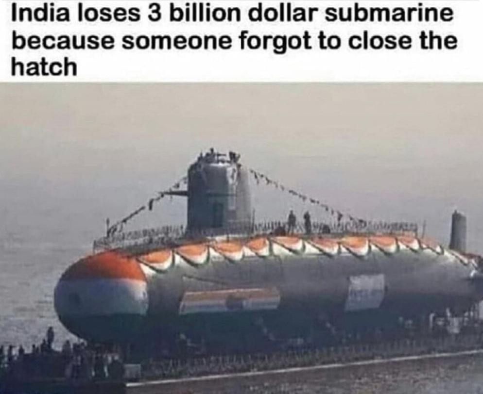 India loses 3 billion dollar submarine because someone forgot to close the hatch