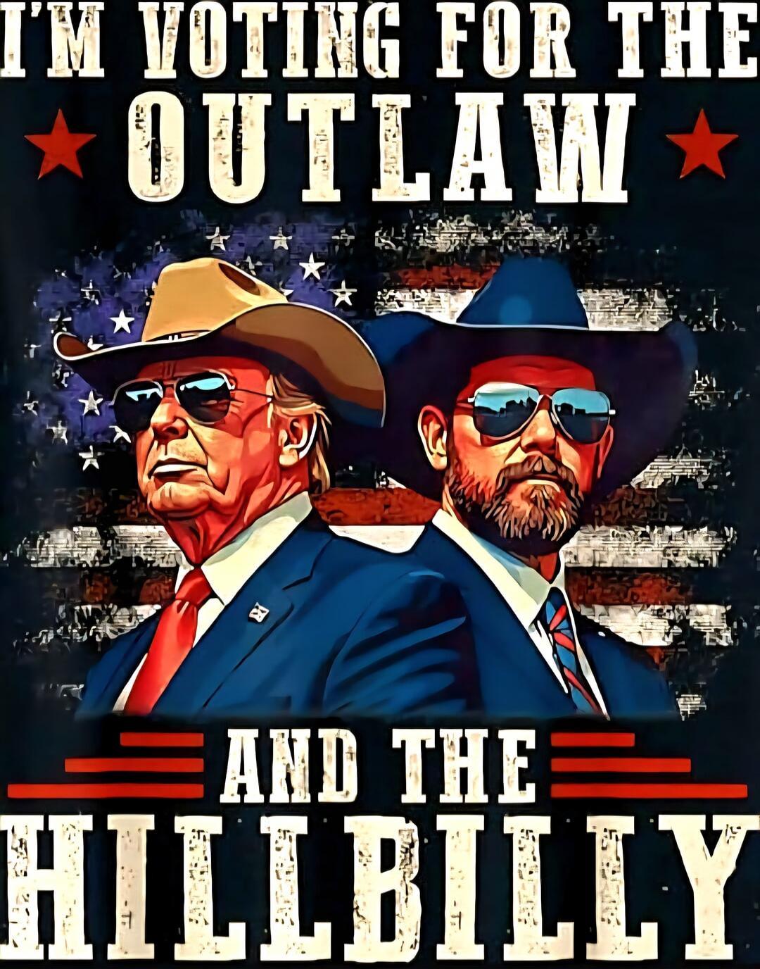 I'M VOTING FOR THE OUTLAW AND THE HILLBILLY