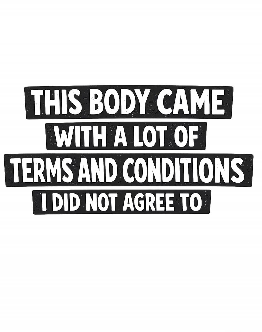 THIS BODY CAME WITH A LOT OF TERMS AND CONDITIONS I DID NOT AGREE TO