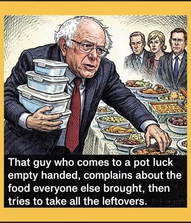 That guy who comes to a pot luck empty handed, complains about the food everyone else brought, then tries to take all the leftovers.
