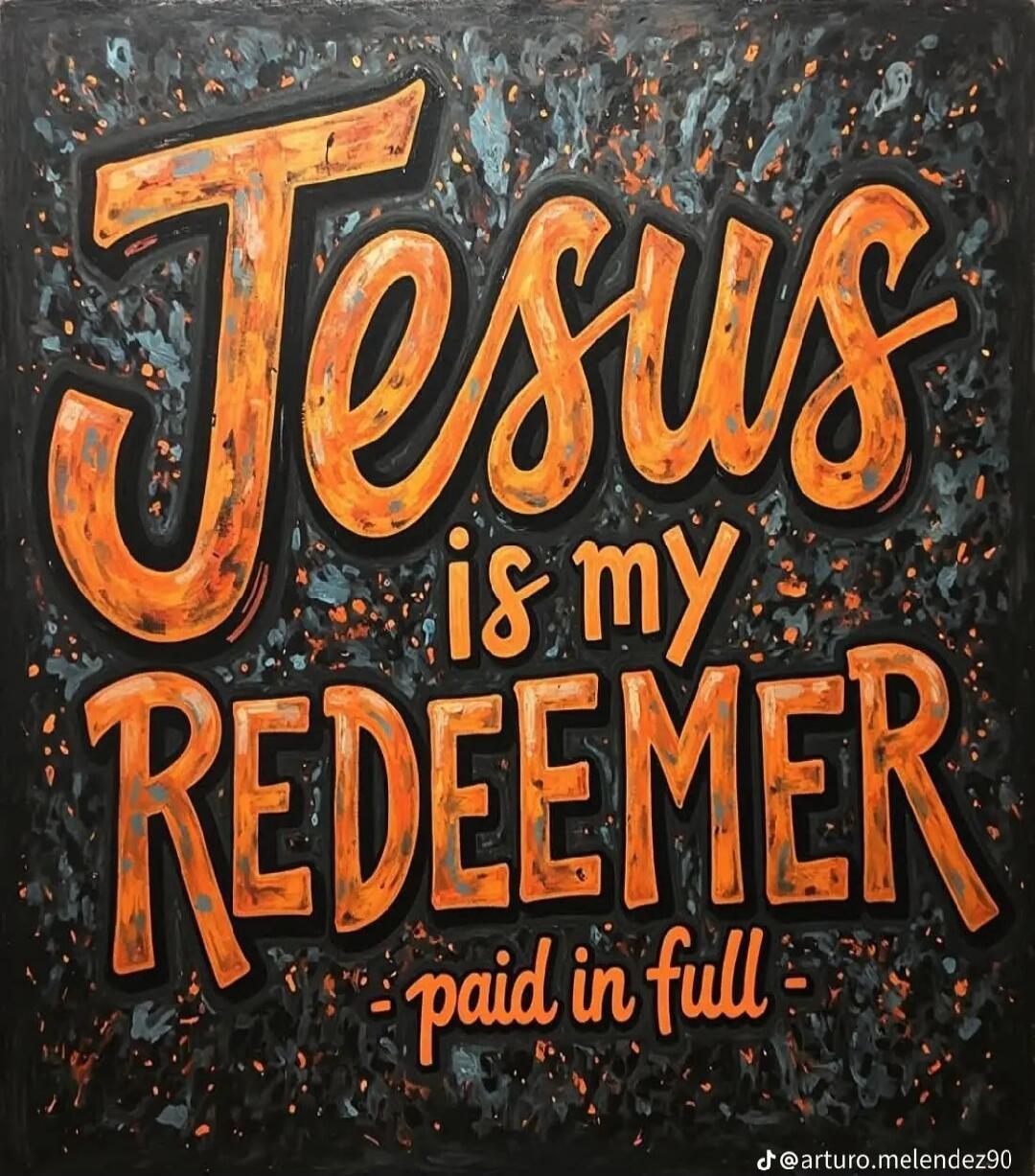 Jesus is my REDEEMER - paid in full -