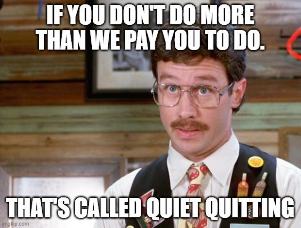 IFYOUDONTDOMORES THAN WE PAY YOU TO DO Lo W y M Erzmrs CAILED QUIET QUITTING
