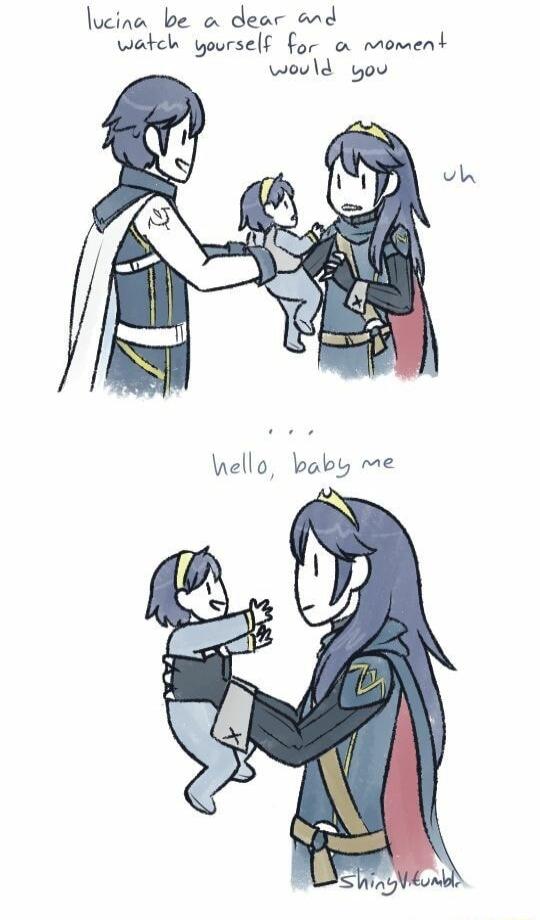 lucina be o dear and watch yourself for o moment would you