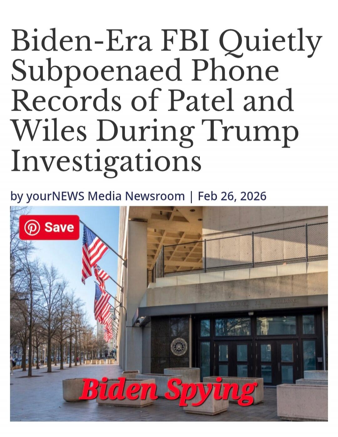 Biden-Era FBI Quietly Subpoenaed Phone Records of Patel and Wiles During Trump Investigations by yourNEWS Media Newsroom | Feb 26, 2026

Save
Biden Spying