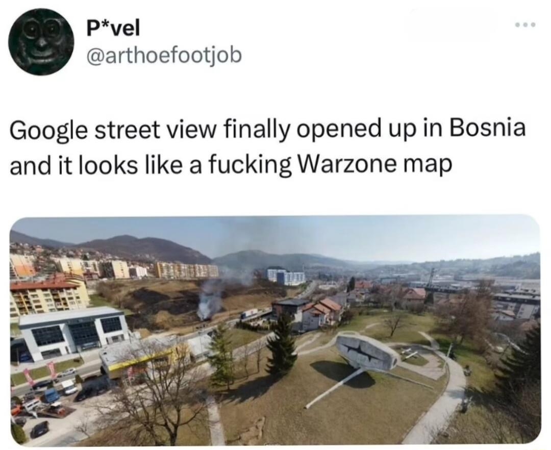 Pvel arthoefootjob Google street view finally opened up in Bosnia and it looks like a fucking Warzone map