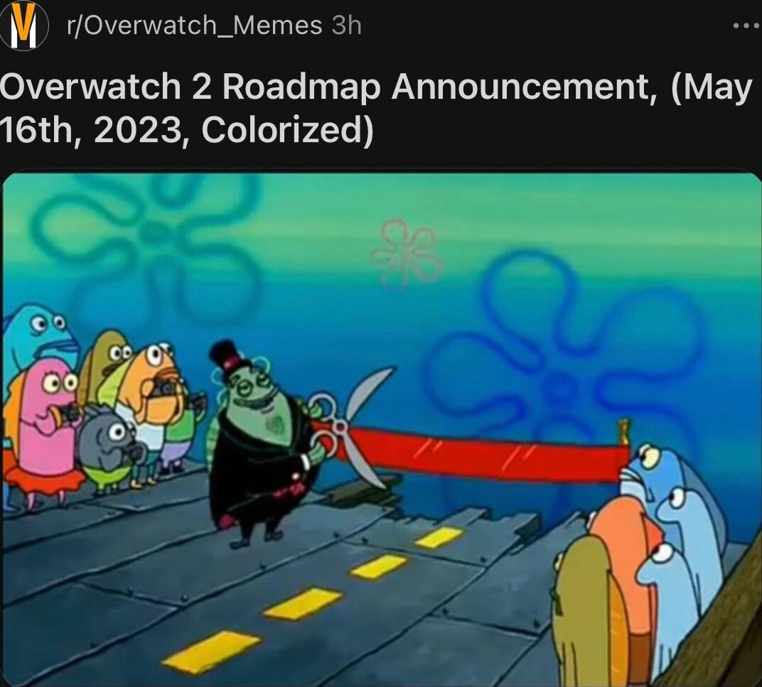 M rOverwatch_Memes 3h Overwatch 2 Roadmap Announcement May 16th 2023 Colorized oy Yoo m