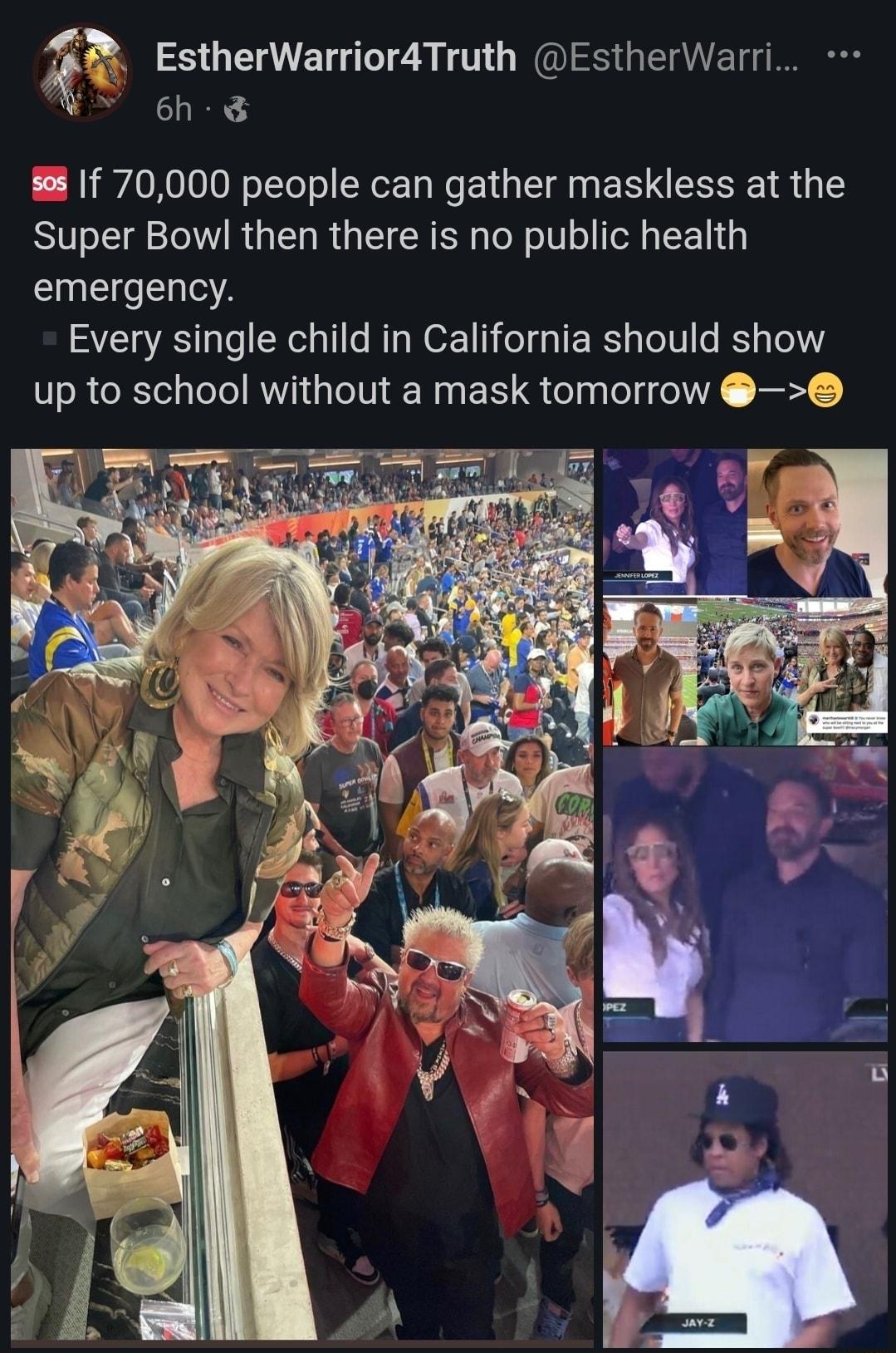 H XYy 3 S5 G EVET I Za F T IS T g 6h 86 f 70000 people can gather maskless at the Super Bowl then there is no public health emergency Every single child in California should show up to school without a mask tomorrow 6