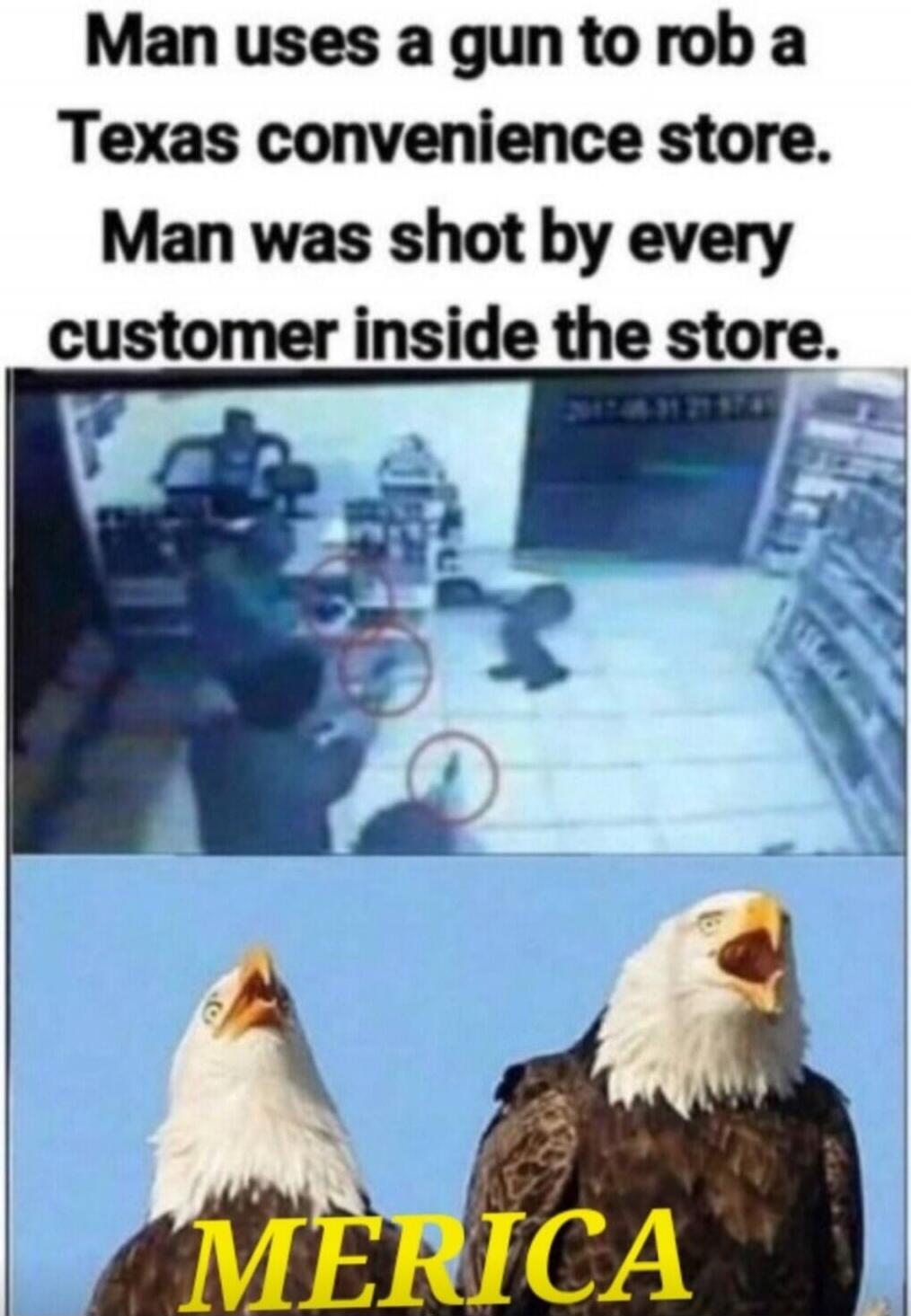 Man uses a gun to rob a Texas convenience store. Man was shot by every customer inside the store.
MERICA