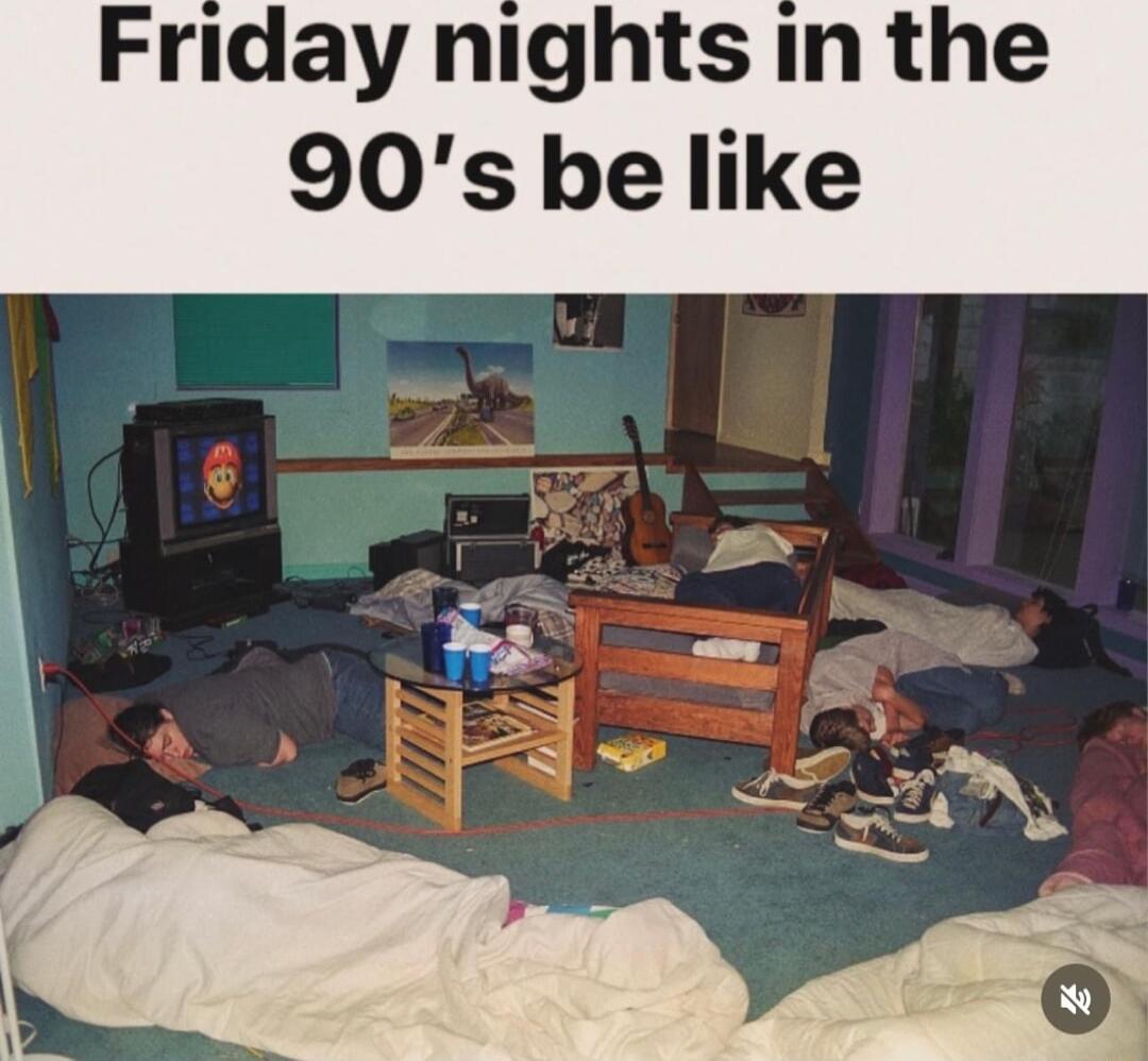 Friday nights in the 90s be like