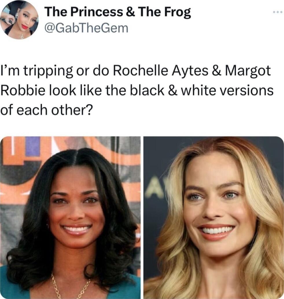 The Princess The Frog a GabTheGem Im tripping or do Rochelle Aytes Margot Robbie look like the black white versions of each other