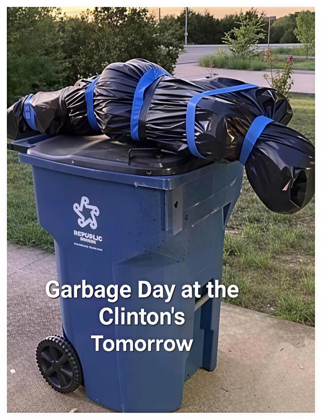 REPUBLIC SERVICES Garbage Day at the Clinton's Tomorrow
