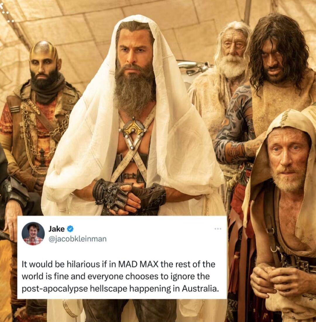 ould be hilarious f in MAD MAX the rest of the ine and everyone cf ignore the pocalypse hellscape happening in Australia