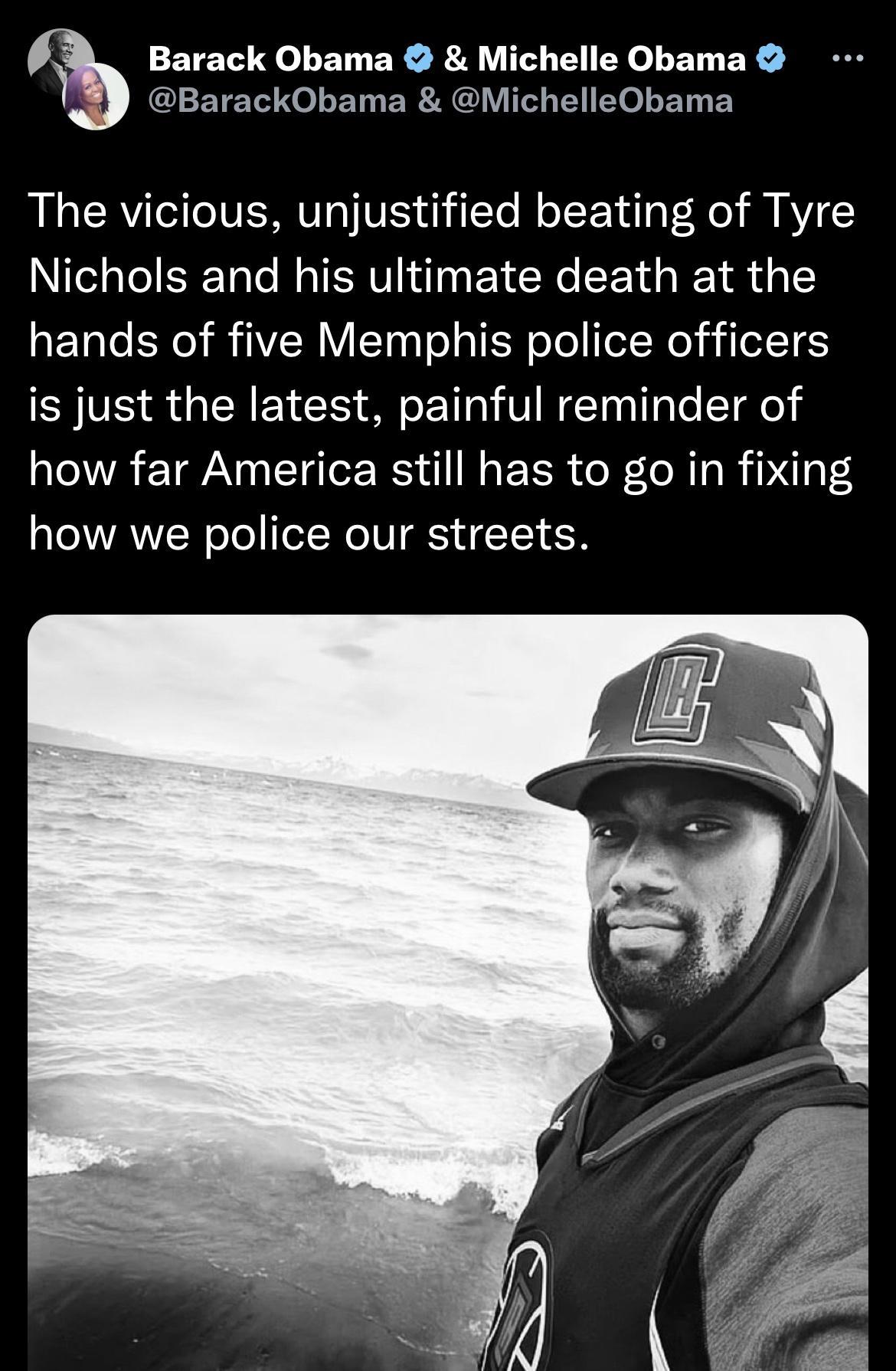 Barack Obama Michelle Obama ETE e L BT ERAG VT B Ele LET EY The vicious unjustified beating of Tyre Nichols and his ultimate death at the hands of five Memphis police officers is just the latest painful reminder of how far America still has to go in fixing how we police our streets