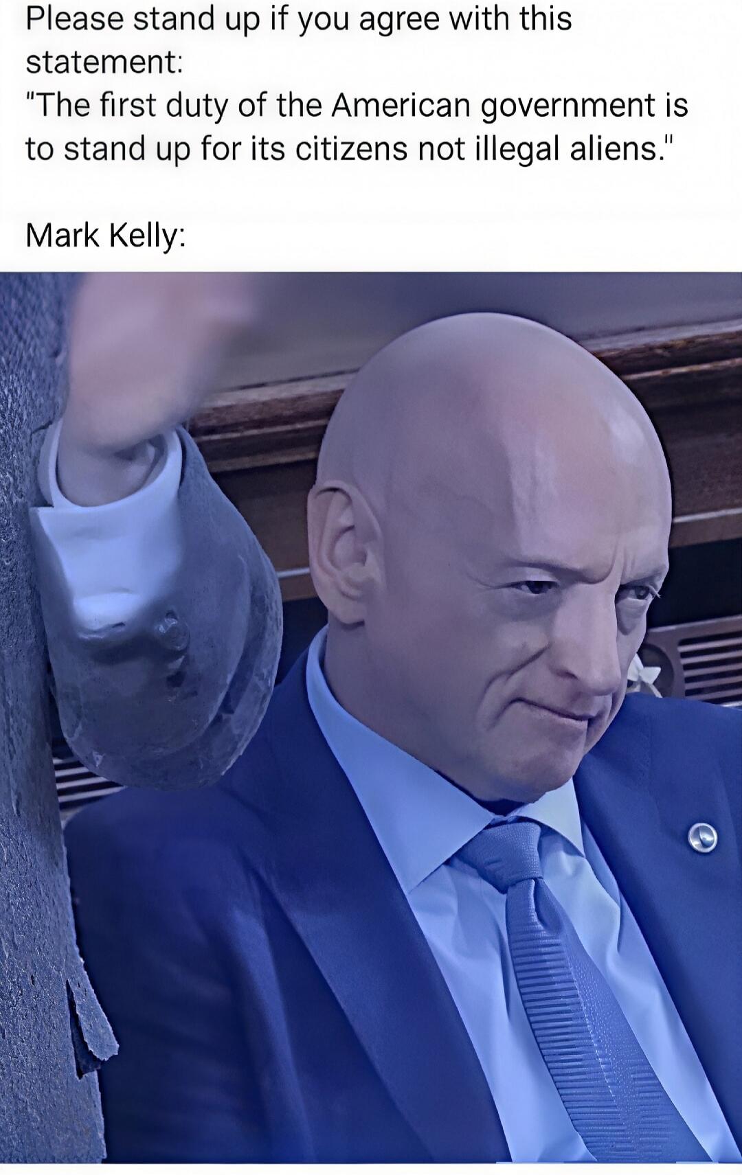 Please stand up if you agree with this statement: “The first duty of the American government is to stand up for its citizens not illegal aliens.” Mark Kelly: