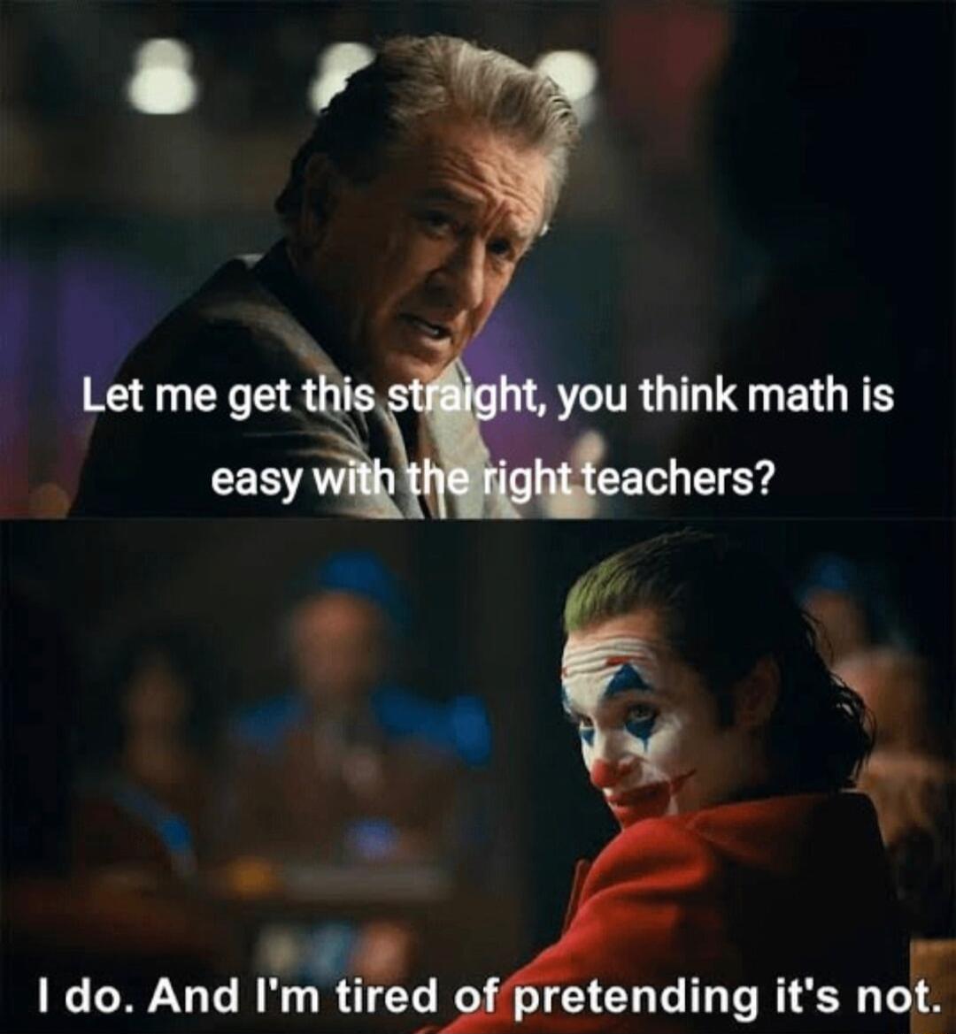 you think math is achers L y I do And Im tq etending its notr