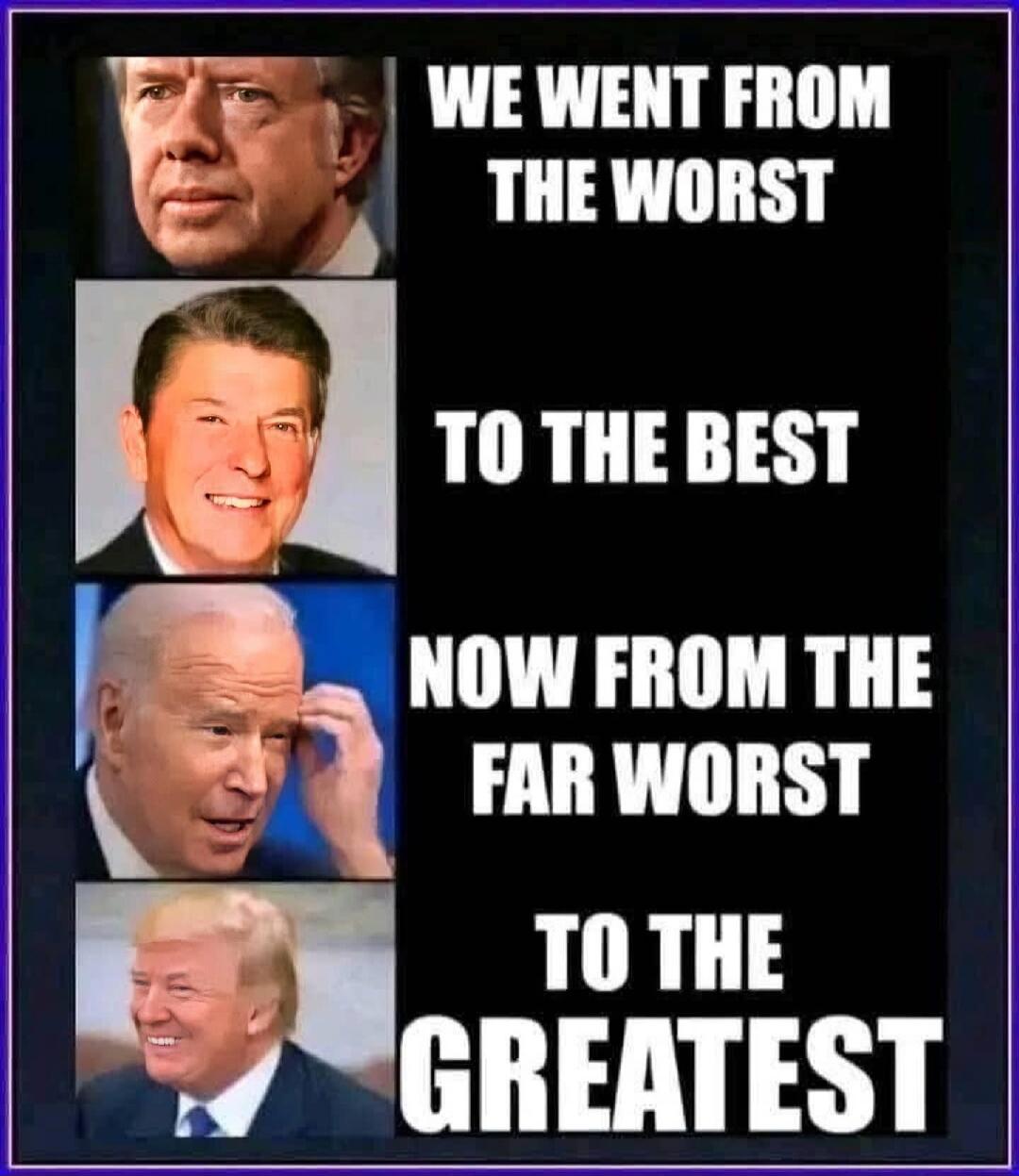 WE WENT FROM THE WORST TO THE BEST NOW FROM THE FAR WORST TO THE GREATEST