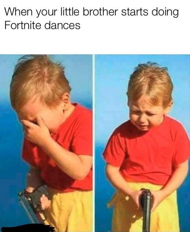 When your little brother starts doing Fortnite dances
