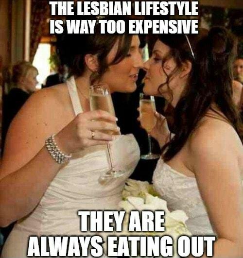 THE LESBIAN LIFESTYLE IS WAY TOO EXPENSIVE ST