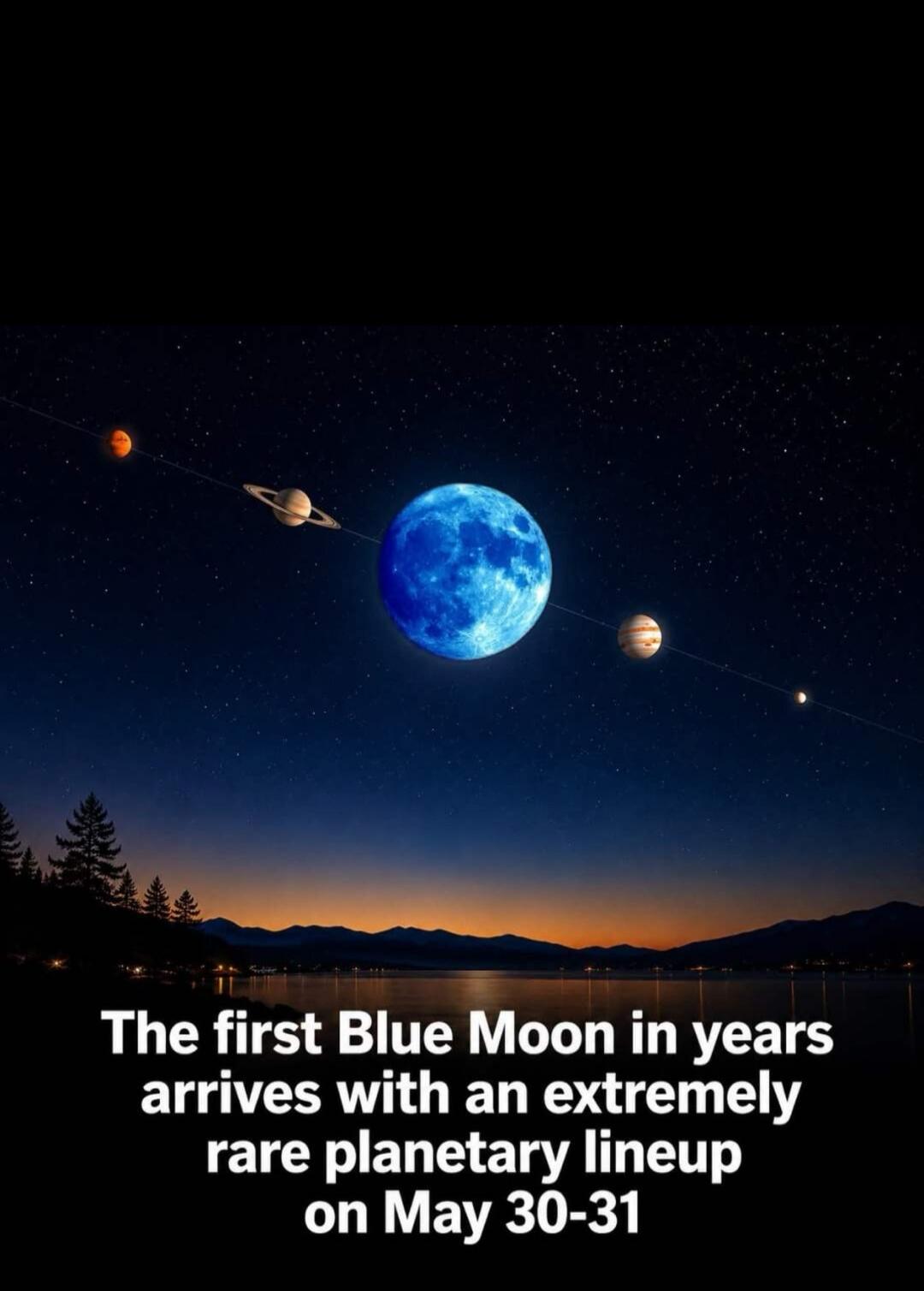 The first Blue Moon in years arrives with an extremely rare planetary lineup on May 30-31