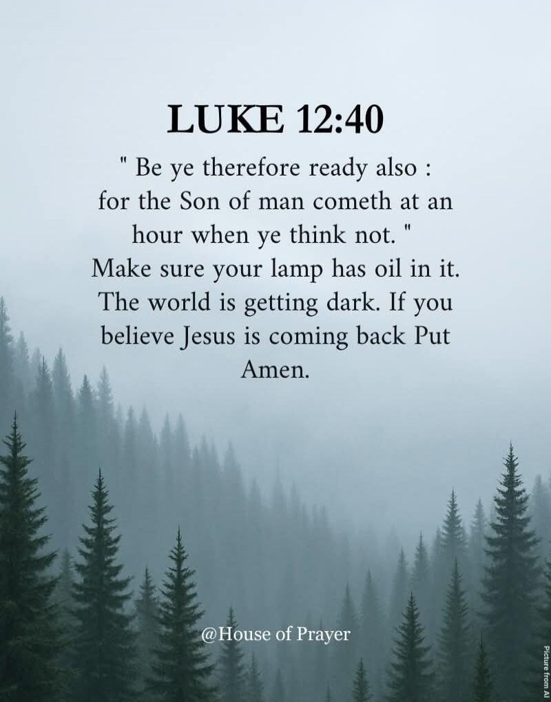 LUKE 12:40
