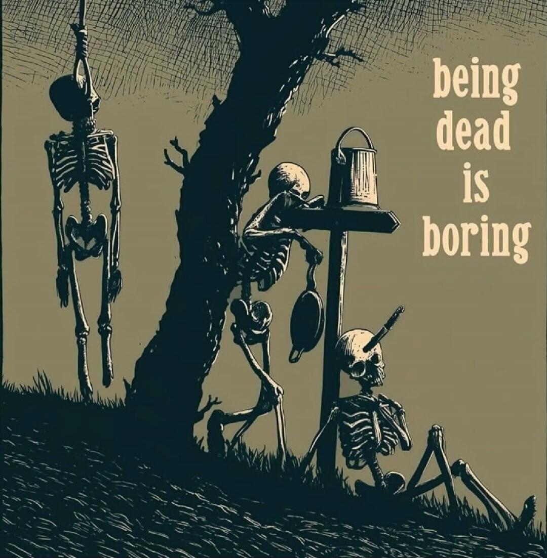 being dead is boring