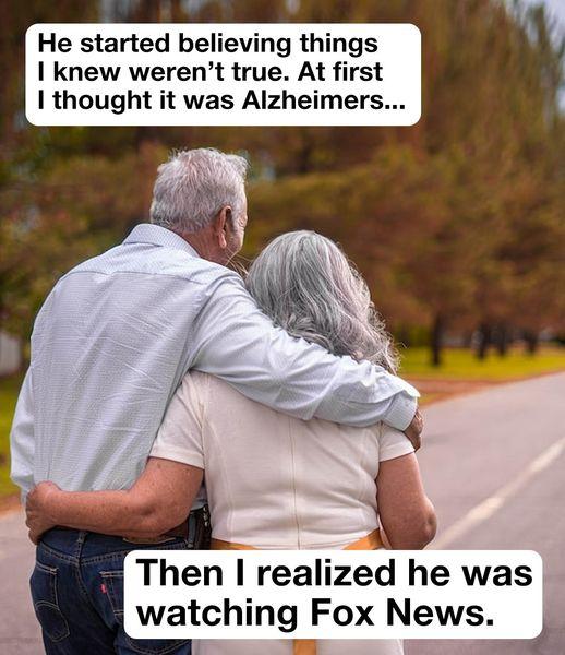 He started believing things knew werent true At first Then realized he was watching Fox News tching 3