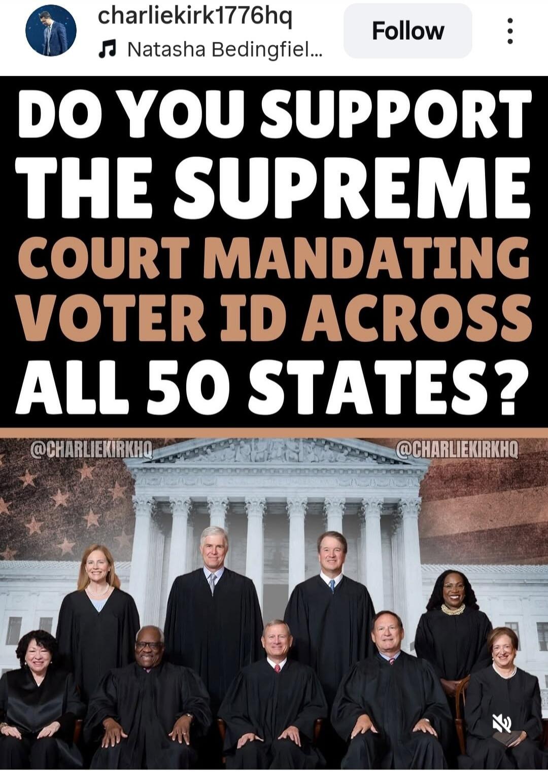 DO YOU SUPPORT THE SUPREME COURT MANDATING VOTER ID ACROSS ALL 50 STATES? @CHARLIEKIRKHQ