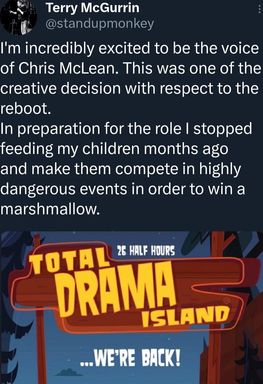 t Terry McGurrin 1 standupmonkey N RTa T CTo oAN el To R o oIR 3 CRVoo1 of Chris McLean This was one of the creative decision with respect to the Clolole In preparation for the role stopped feeding my children months ago CYale RN EVCR T WeloaTo S CRIaN a1 131 o ETaT o VISHEAVT gL S T Mol o T o RN T I NEIS I A